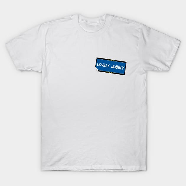 Lovely Jubbly sticker design T-Shirt by Stupiditee